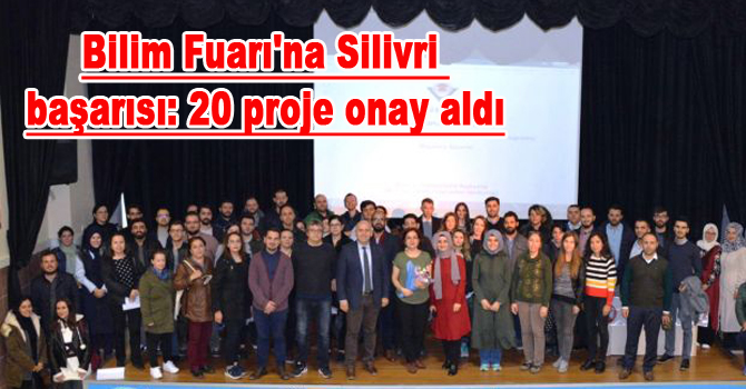 Bilim Fuarı’na Silivri başarısı: 20 proje onay aldı