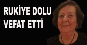 RUKİYE DOLU  VEFAT ETTİ
