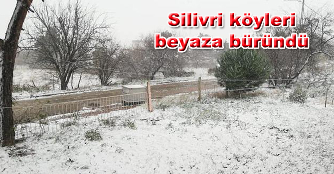 Silivri köyleri beyaza büründü