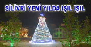 SİLİVRİ YENİ YILDA IŞIL IŞIL