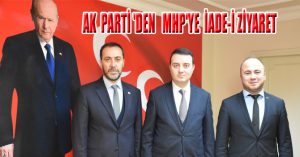 AK PARTİ’DEN MHP’YE  İADE İ ZİYARET