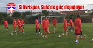 Silivrispor, Side’de güç depoluyor