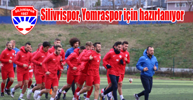 Silivrispor, Yomraspor için hazırlanıyor