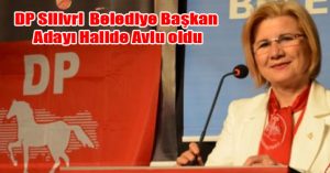 DP Silivri  Belediye Başkan Adayı Halide Avlu oldu