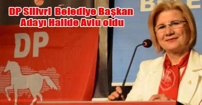 DP Silivri  Belediye Başkan Adayı Halide Avlu oldu