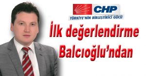 İlk değerlendirme Balcıoğlundan