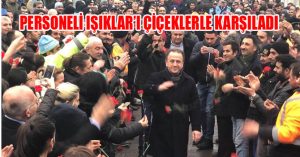 PERSONELİ IŞIKLAR’I ÇİÇEKLERLE KARŞILADI