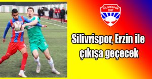 Silivrispor, Erzin ile çıkışa geçecek