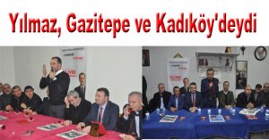 Yılmaz, Gazitepe ve Kadıköy’deydi