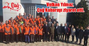 Volkan Yılmaz, Çağ Kabarayı ziyaret etti.