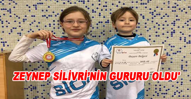 ZEYNEP SİLİVRİNİN GURURU OLDU’
