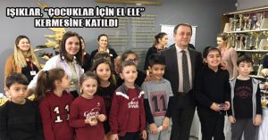 IŞIKLAR, “ÇOCUKLAR İÇİN EL ELE” KERMESİNE KATILDI