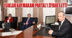 IŞIKLAR KAYMAKAM PARTAL’I ZİYARET ETTİ
