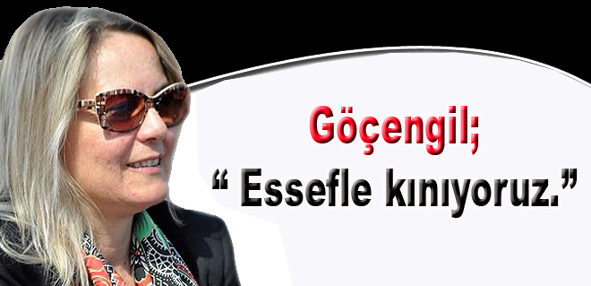 Göçengil, “Essefle kınıyoruz.”