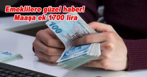 Emeklilere güzel haber! Maaşa ek 1700 lira