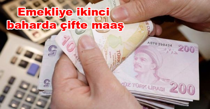 Emekliye ikinci baharda çifte maaş