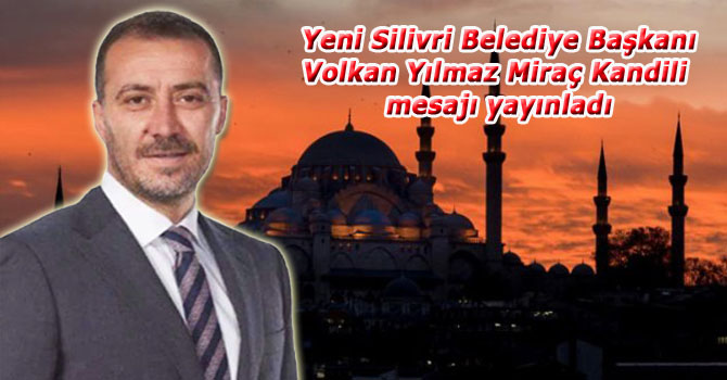 Volkan Yılmaz, Miraç Kandil mesajı yayınladı
