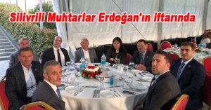 Silivrili Muhtarlar Erdoğan’ın iftarında