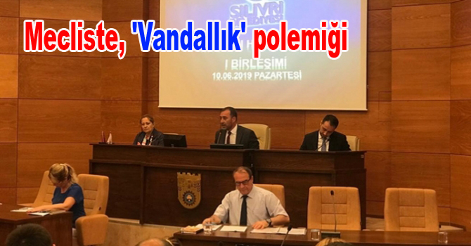 Mecliste, ‘Vandallık’  polemiği
