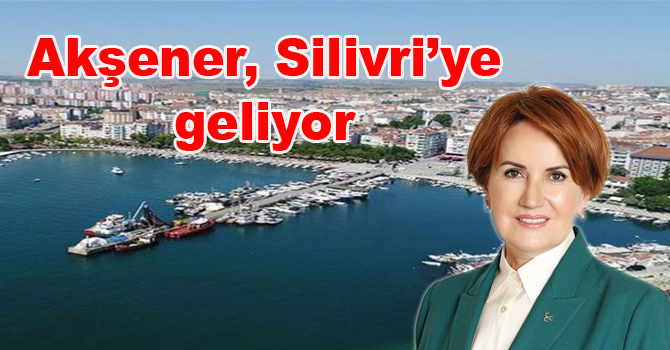 Akşener, Cumartesi günü Silivri’ye geliyor