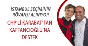 CHP’Lİ KARABAT’TAN KAFTANCIOĞLU’NA DESTEK