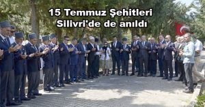15 Temmuz Şehitleri Silivri’de de anıldı