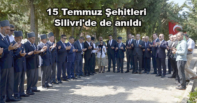 15 Temmuz Şehitleri Silivri’de de anıldı