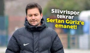Silivrispor tekrar Sertan Güriz’e emanet