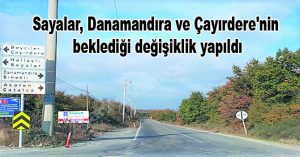 Sayalar, Danamandıra ve Çayırdere’nin beklediği değişiklik yapıldı
