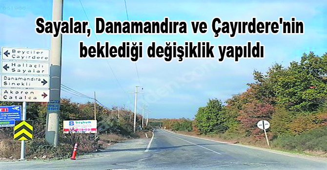 Sayalar, Danamandıra ve Çayırdere’nin beklediği değişiklik yapıldı