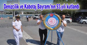 Denizcilik ve Kabotaj Bayramı’nın 93.yılı kutlandı