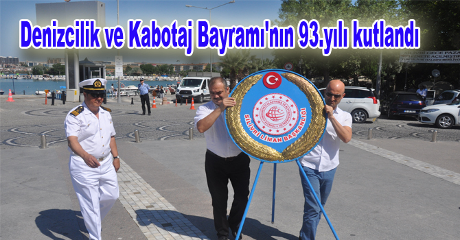Denizcilik ve Kabotaj Bayramı’nın 93.yılı kutlandı