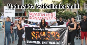 Madımak’ta katledilenler anıldı