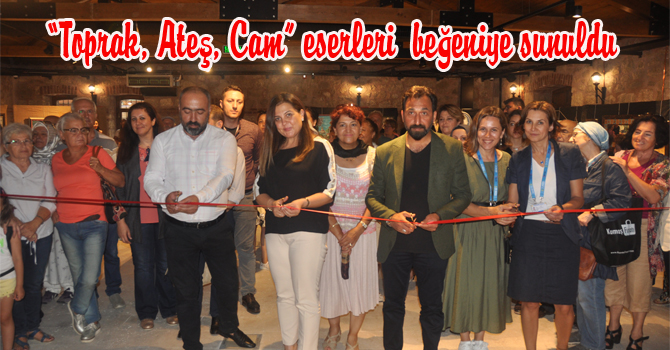 “Toprak, Ateş, Cam” eserleri beğeniye sunuldu
