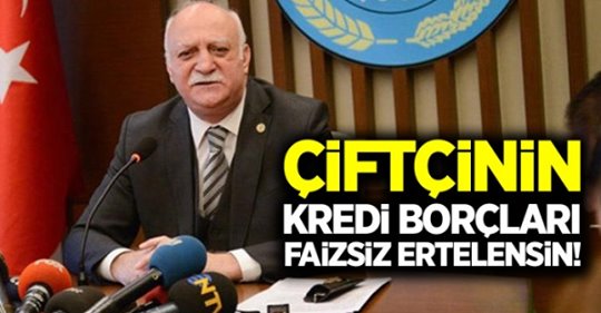 TZOB: Çiftçi kredi borçları faizsiz ertelensin