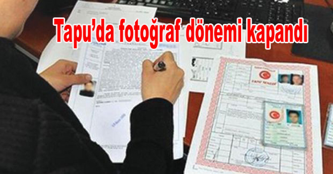 Tapuda fotoğraf kalktı, 158 milyon lira tasarruf edilecek