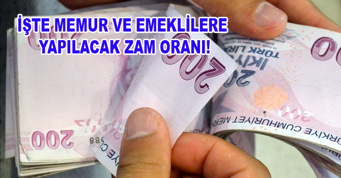 İŞTE MEMUR VE EMEKLİLERE YAPILACAK ZAM ORANI!