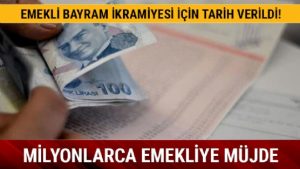 İŞTE BAYRAM İKRAMİYELERİNİN ÖDENECEĞİ TARİH!