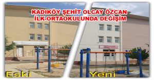 KADIKÖY ŞEHİT OLCAY ÖZCAN İLK-ORTAOKULUNDA DEĞİŞİM
