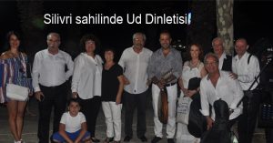 Silivri sahilinde Ud Dinletisi