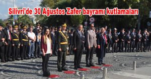 Silivri’de 30 Ağustos Zafer bayramı kutlamaları gerçekleşti