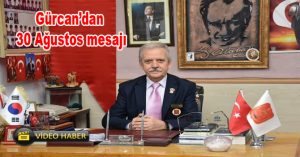 Gürcan’dan 30 Ağustos mesajı