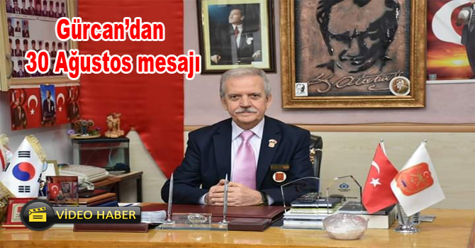 Gürcan’dan 30 Ağustos mesajı