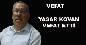 Yaşar Kovan vefat etti
