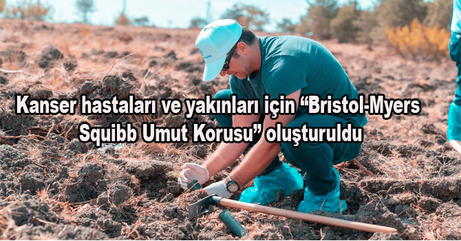 Kanser hastaları ve yakınları için “Bristol-Myers Squibb Umut Korusu” oluşturuldu