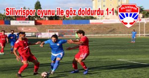 Silivrispor oyunu ile göz doldurdu 1-1