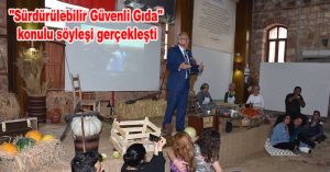 “Sürdürülebilir Güvenli Gıda” konulu söyleşi gerçekleşti