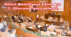 Silivri Belediyesi Ekim Ayı 3. Oturumu gerçekleşti.