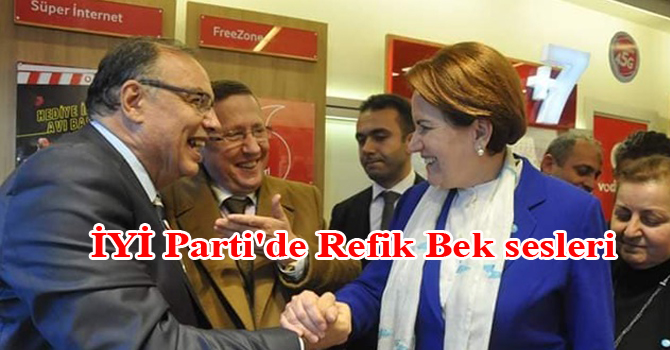 İYİ Parti’de Refik Bek sesleri