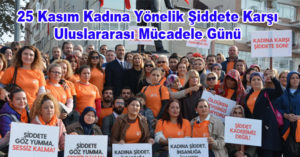 25 Kasım Kadına Yönelik Şiddete Karşı Uluslararası Mücadele Günü